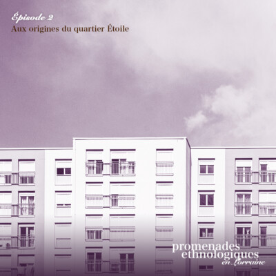 S4E2 • Aux origines du quartier Étoile