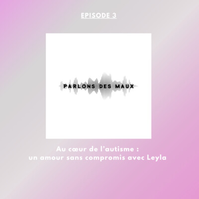 Au cœur de l’autisme, un amour sans compromis avec Leyla