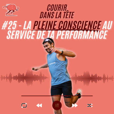 #25 La pleine conscience au service de ta performance