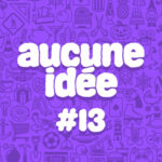 #13 – Tomber du ciel
