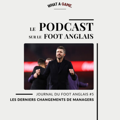 Les derniers changements de managers – Journal du foot anglais #5
