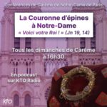 Spiritualité et Politique du Règne – Conférence de Carême de Notre-Dame de Paris 2026 (6/6)