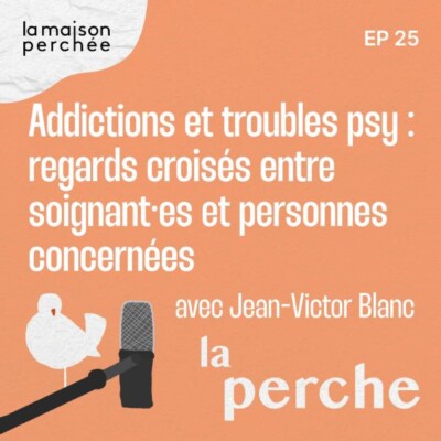 Addictions et troubles psy : regards croisés entre soignants et personnes concernées