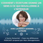 Episode 72 : Comment l&rsquo;écriture donne un sens à ce qui bouillonne à l&rsquo;intérieur