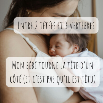 Mon bébé tourne la tête d’un côté (et c’est pas qu’il est têtu)