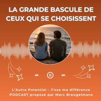 Episode 74 : La grande bascule de ceux qui se choisissent