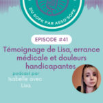 Episode #41: Témoignage de Lisa: entre errance médicale et douleurs handicapantes