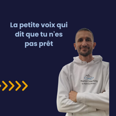 #8 – La petite voix qui dit que tu n’es pas prêt