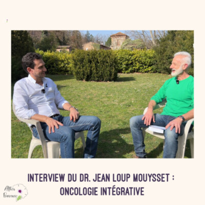 Interview Dr. Jean Loup Mouysset  : oncologie intégrative