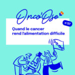EP#7- Quand le cancer rend l&rsquo;alimentation difficile
