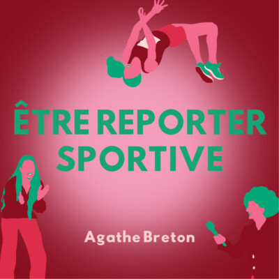 Être reporter sportive – Agathe breton