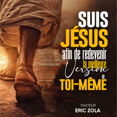 « Suis Jésus afin de redevenir la meilleure version de toi-même » – Pasteur Eric Zola
