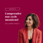 Comprendre son cycle menstruel : éducation et symptothermie pour la santé hormonale des femmes