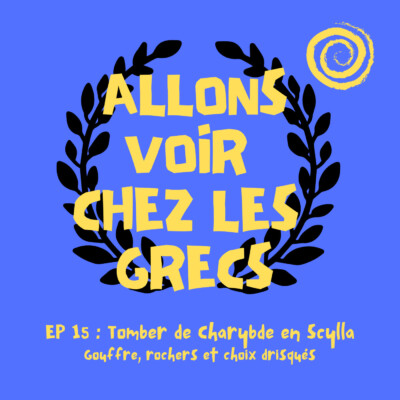 Épisode 15 – Tomber de Charybde en Scylla