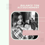 Camille – L&rsquo;accouchement en siège par voie basse