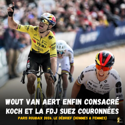 Vélo Podcast n°132 – Paris Roubaix 2026, le débrief : Wout Van Aert enfin consacré, la FDJ Suez couronnée avec Koch