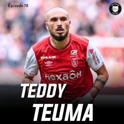#78 – De Chauffeur Livreur à Meilleur Passeur d’Europa League: L’histoire de Teddy Teuma