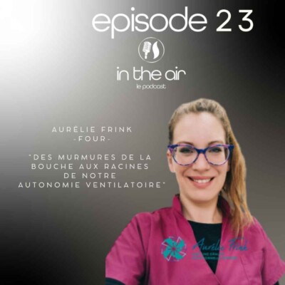 Aurélie Frink : des murmures de la bouche, aux racines de notre autonomie ventilatoire
