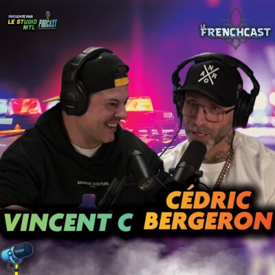 #283 – Cédric Bergeron & Vincent C