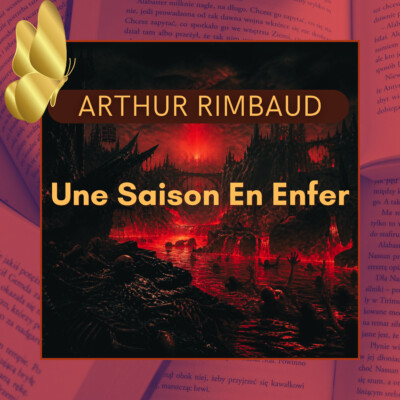 Une Saison en Enfer – Arthur Rimbaud (Lecture Intégrale)