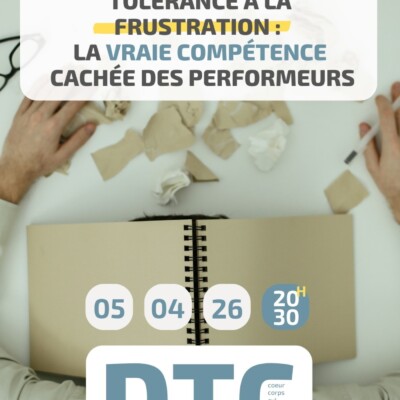 DTC – « Tolérance à la frustration : la vraie compétence cachée des performeurs » – Dimanche 05 avril 2026