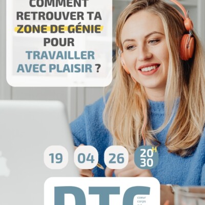 DTC – « Comment retrouver ta zone de génie pour travailler avec plaisir ? » – Dimanche 19 avril 2026