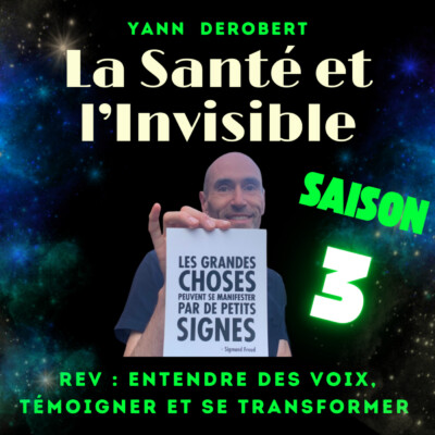 Entendre des voix, témoigner et se transformer : rencontre avec Yann Derobert