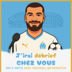 Épisode 26 – OM / FC Metz avec Mathieu @Fdematch – J&rsquo;irai débrief chez vous