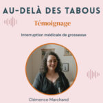 Temoignage Justine – Interruption médicale de grossesse