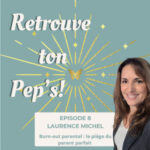 Episode 8 – Burn-out parental : quand vouloir être un parent parfait nous fait perdre le lien — avec Laurence Michel