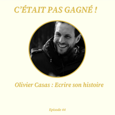 #44 Olivier Casas : Ecrire son histoire