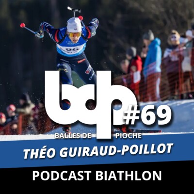 Balles de pioche – PODCAST BIATHLON #69