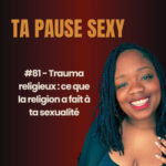 #81 – Trauma religieux : ce que la religion a fait à ta sexualité