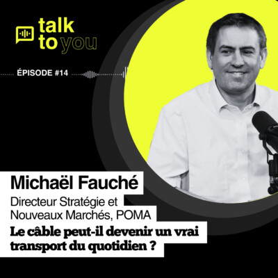 Talk to You #14, Michaël Fauché, comment le transport par câble veut transformer la montagne et la ville ?