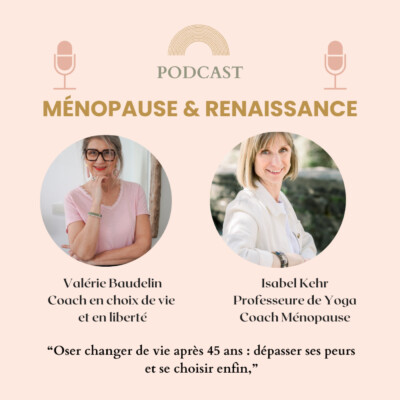 Oser changer de vie après 45 ans : dépasser ses peurs et se choisir enfin, avec Valérie Merlin Baudelin