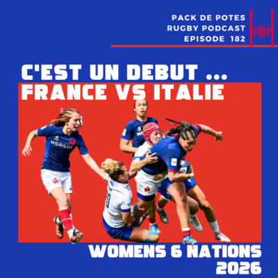 Ep. 182 : C’est un debut... France vs Italie – 6 Nations Femmes 2026 + EPCR