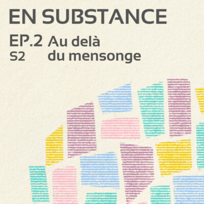 EP.2 /S2 : Au-delà du mensonge