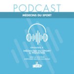 MÉDECINS DU SPORT | EP#09 | Médecine du sport & pédiatrie