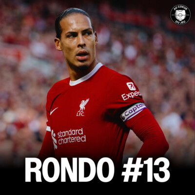 Rondo #13 – Comment Ricky Tactics regarde le foot, Van Dijk surcoté, Camavinga = arnaque ?