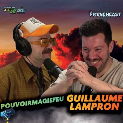 #285 – Guillaume Lampron & Pouvoirmagiefeu