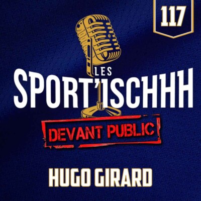 Les Sport’ischhh – EP117 – Hugo Girard