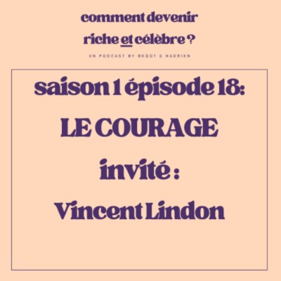 1.18  – Le Courage – Invité : Vincent Lindon