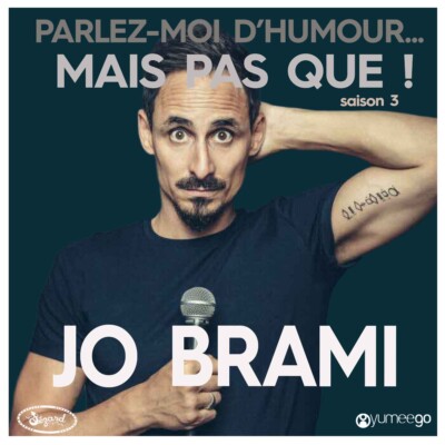 « Jo Brami, parlez-moi d’humour mais pas que...! »