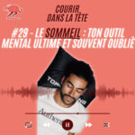 #29 Le sommeil : Ton outil mental ultime et souvent oublié