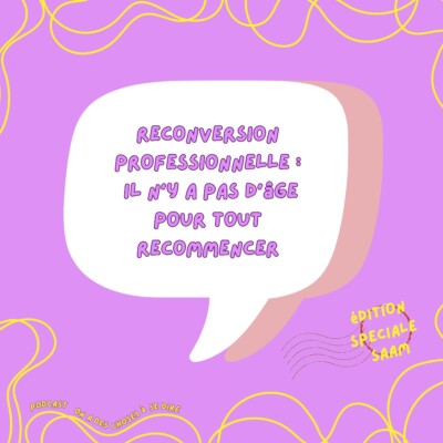 S2 Ep25: Reconversion professionnelle : il n’y a pas d’âge pour tout recommencer