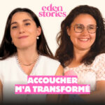 ACCOUCHER M&rsquo;A TRANSFORMÉ – Eden Stories (Maternité & Parentalité)