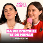 MA VIE D&rsquo;ACTRICE ET DE MAMAN : MARILYN LIMA – Eden Stories (Maternité & Parentalité)
