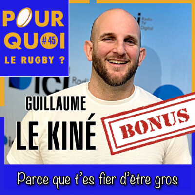 Bonus / Guillaume le Kiné... Parce que t’es fier d’être gros