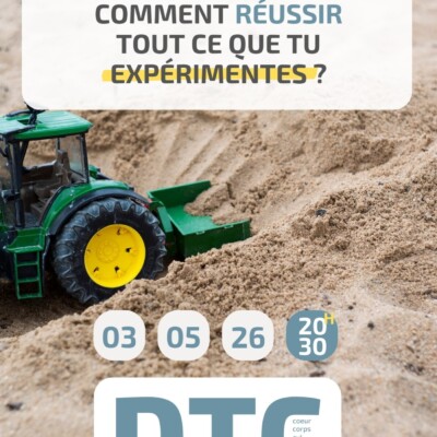 DTC – « Comment réussir tout ce que tu expérimentes ? » – Dimanche 03 mai 2026