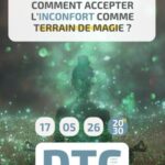 DTC – « Comment accepter l&rsquo;inconfort comme terrain de magie ? » – Dimanche 17 mai 2026